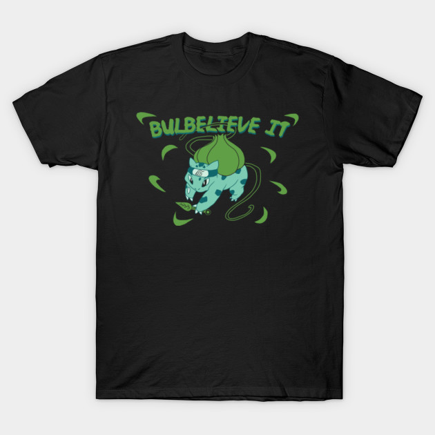 You Bulba Believe It T-Shirt-TOZ